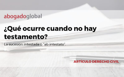 ¿Qué ocurre cuando no hay testamento? La sucesión intestada o “ab intestato”