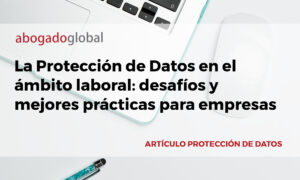 protección de datos en el ámbito laboral