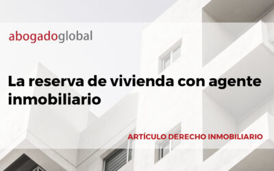 La reserva de vivienda con agente inmobiliario