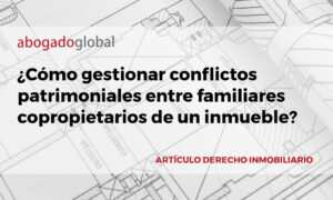 ¿Cómo gestionar conflictos patrimoniales entre familiares?