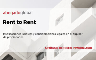 Rent to rent: implicaciones jurídicas y consideraciones legales en el alquiler de propiedades