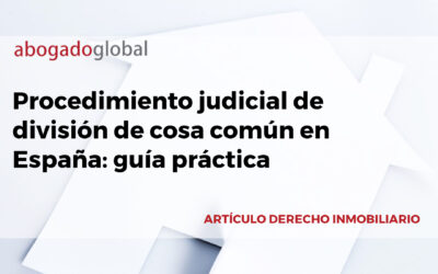 Procedimiento judicial de división de cosa común en España: guía práctica