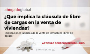 ¿Qué implica la cláusula de libre de cargas en la venta de viviendas?