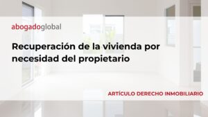 Recuperación de la vivienda por necesidad del propietario