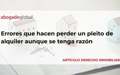 Errores que hacen perder un pleito de alquiler aunque se tenga razón