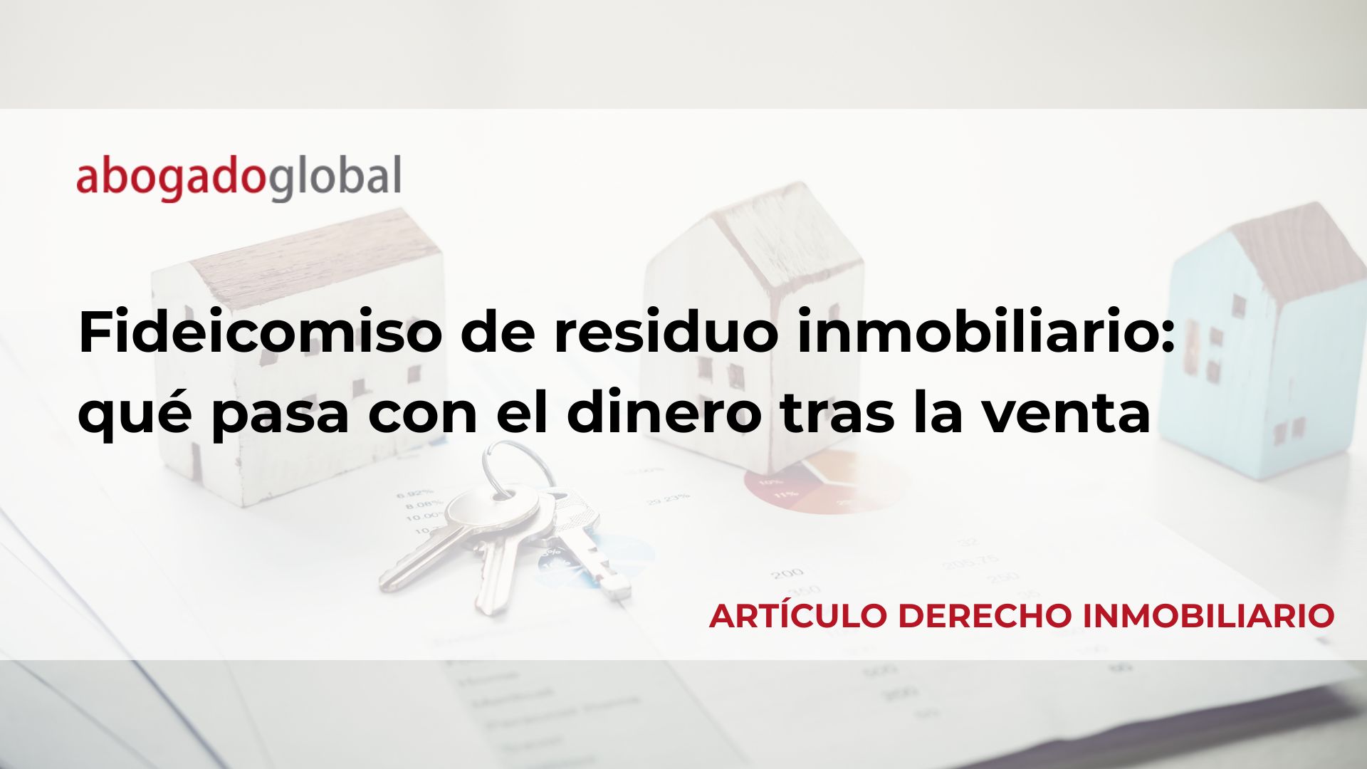 Fideicomiso de residuo inmobiliario: qué pasa con el dinero tras la venta