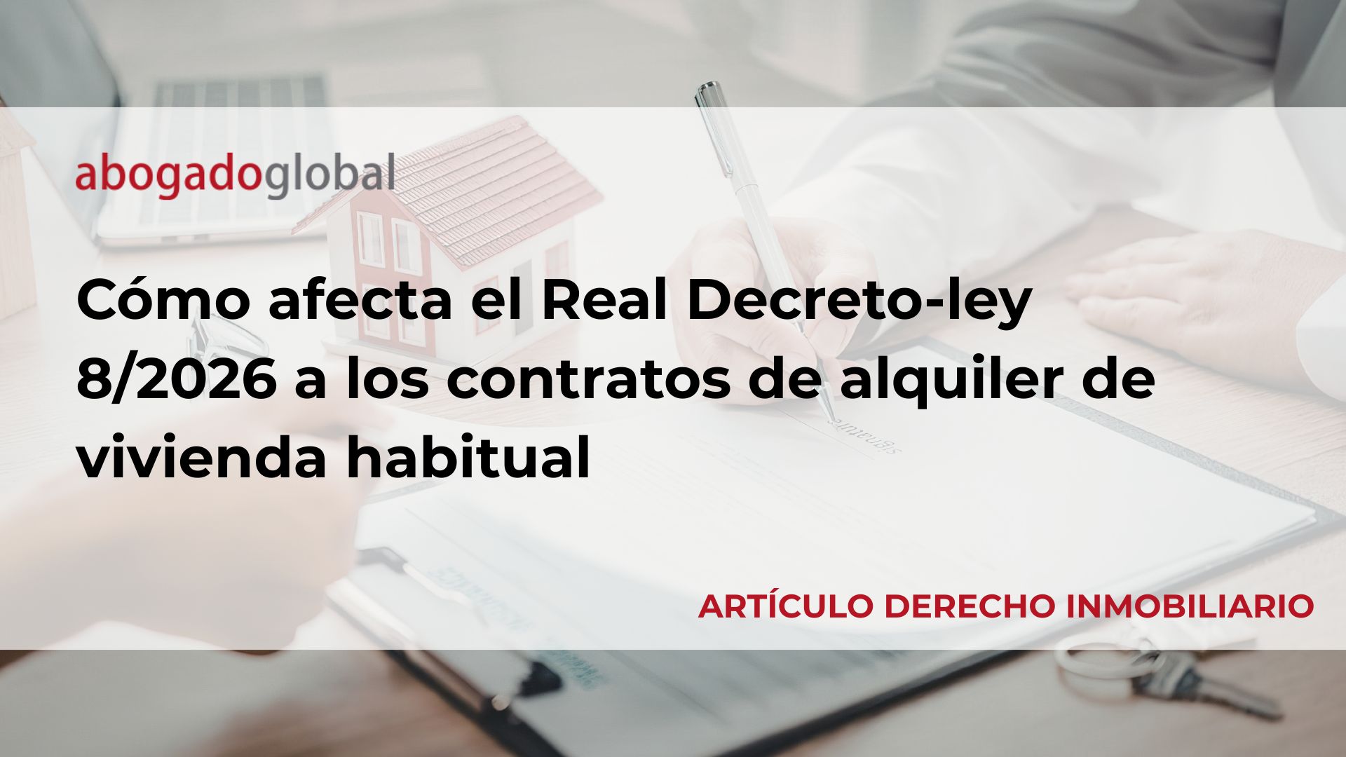 Cómo afecta el Real Decreto-ley 8/2026 a los contratos de alquiler de vivienda habitual