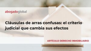 Cláusulas de arras confusas: el criterio judicial que cambia sus efectos