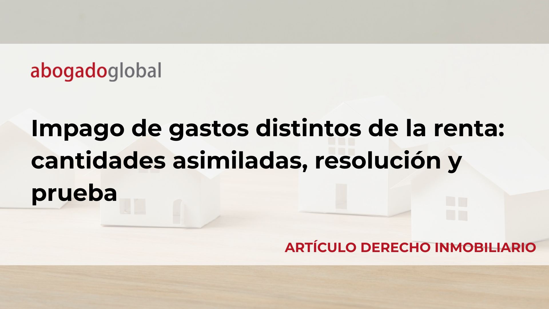 Impago de gastos distintos de la renta: cantidades asimiladas, resolución y prueba Impago de gastos distintos de la renta: cantidades asimiladas, resolución y prueba