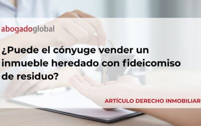 ¿Puede el cónyuge vender un inmueble heredado con fideicomiso de residuo?