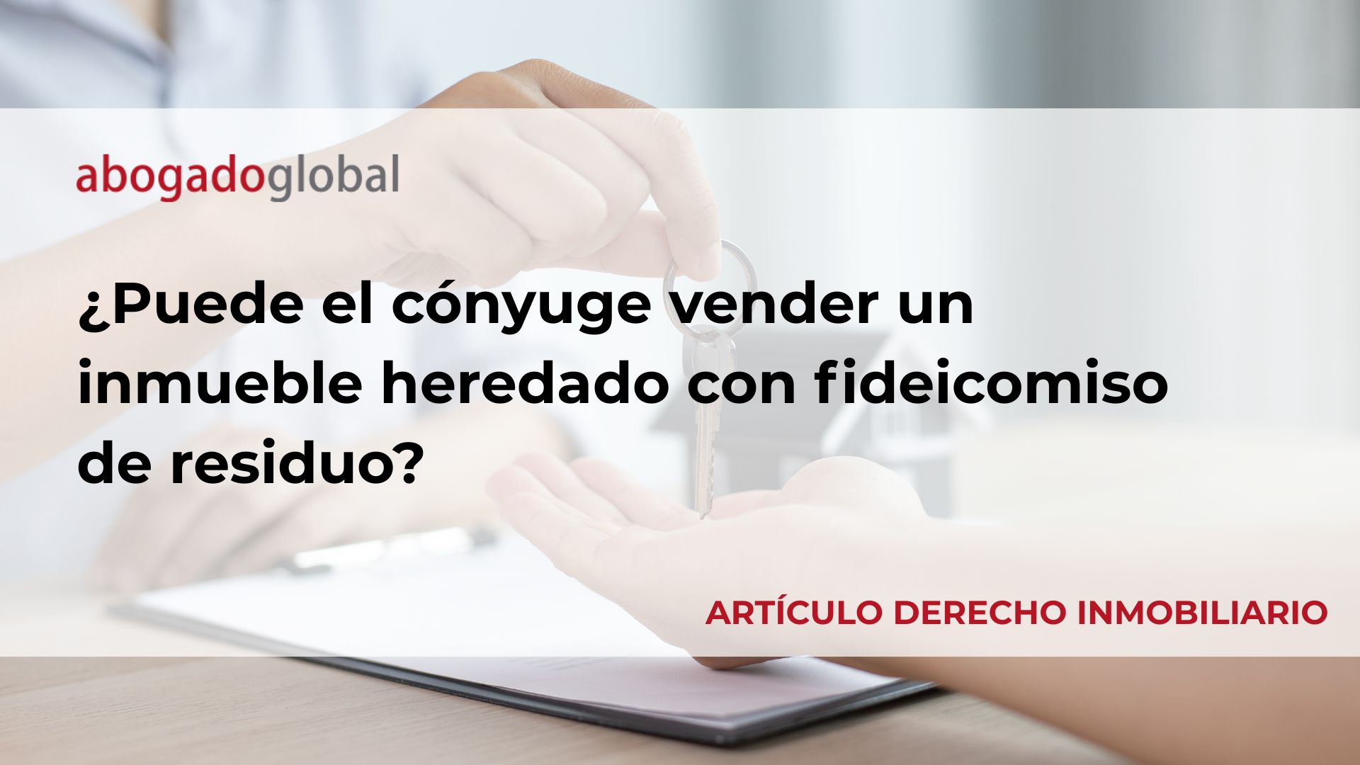 ¿Puede el cónyuge vender un inmueble heredado con fideicomiso de residuo?