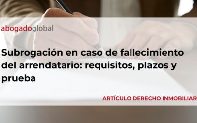 Subrogación en caso de fallecimiento del arrendatario: requisitos, plazos y prueba